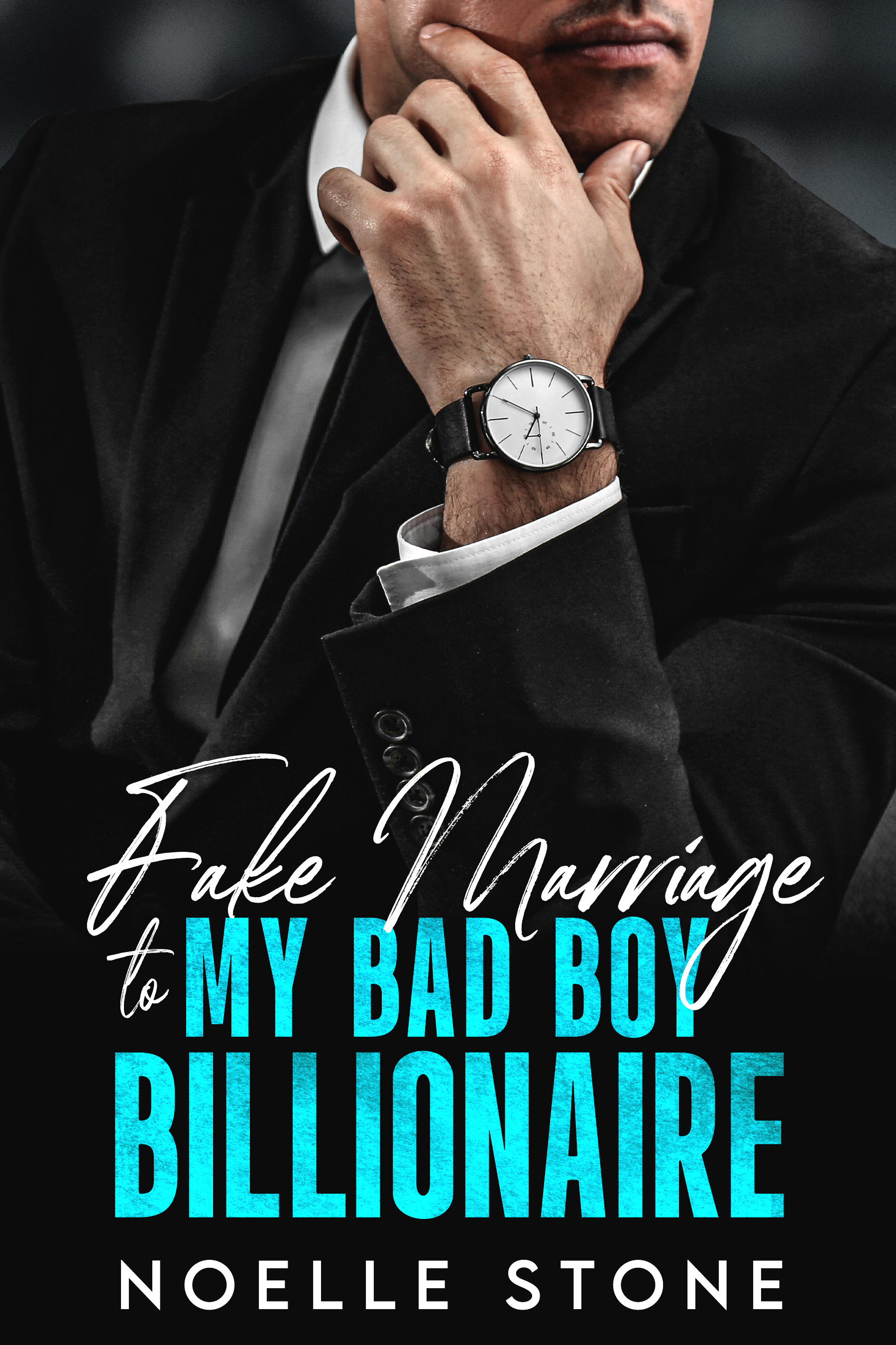 Fake Marriage To My Bad Boy Billionaire Book Cover By Noelle Stone